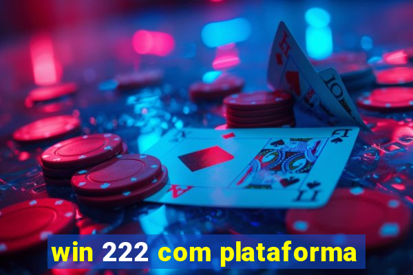 win 222 com plataforma